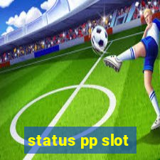 status pp slot